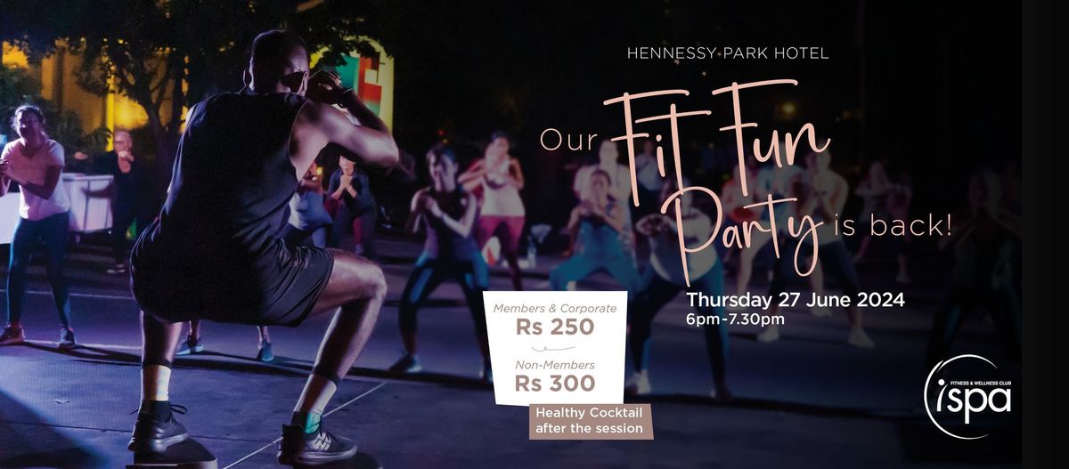 Our Fit Fun party is back at Hennessy Park Hotel! 27 June 2024