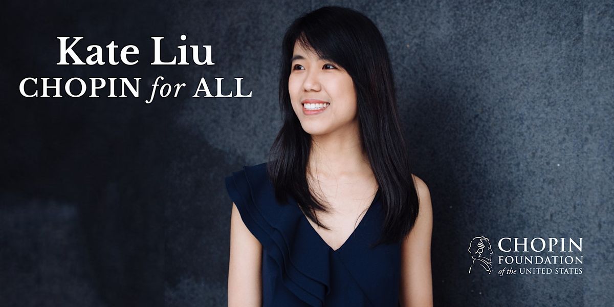 Chopin for All featuring Kate Liu, Granada Church, Coral Gables, 21 May ...