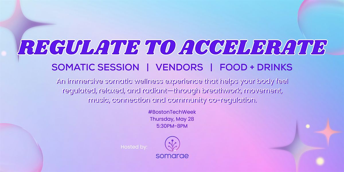 REGULATE TO ACCELERATE: Somatic Wellness Experience (Boston)