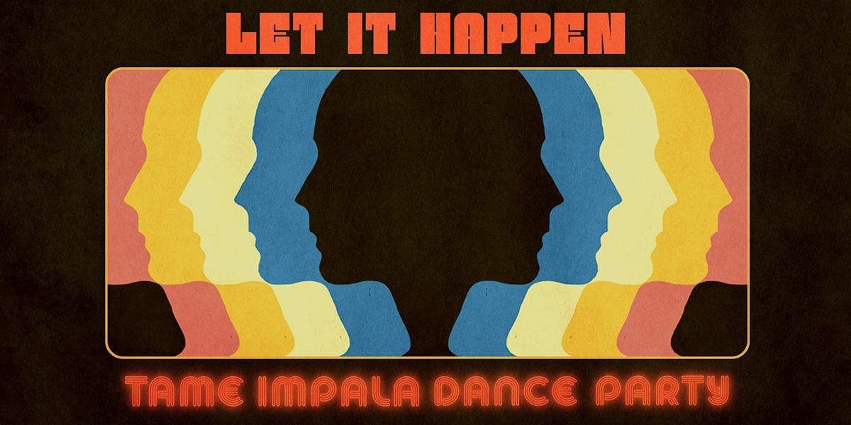 Let It Happen: Tame Impala Dance Party [Chicago]