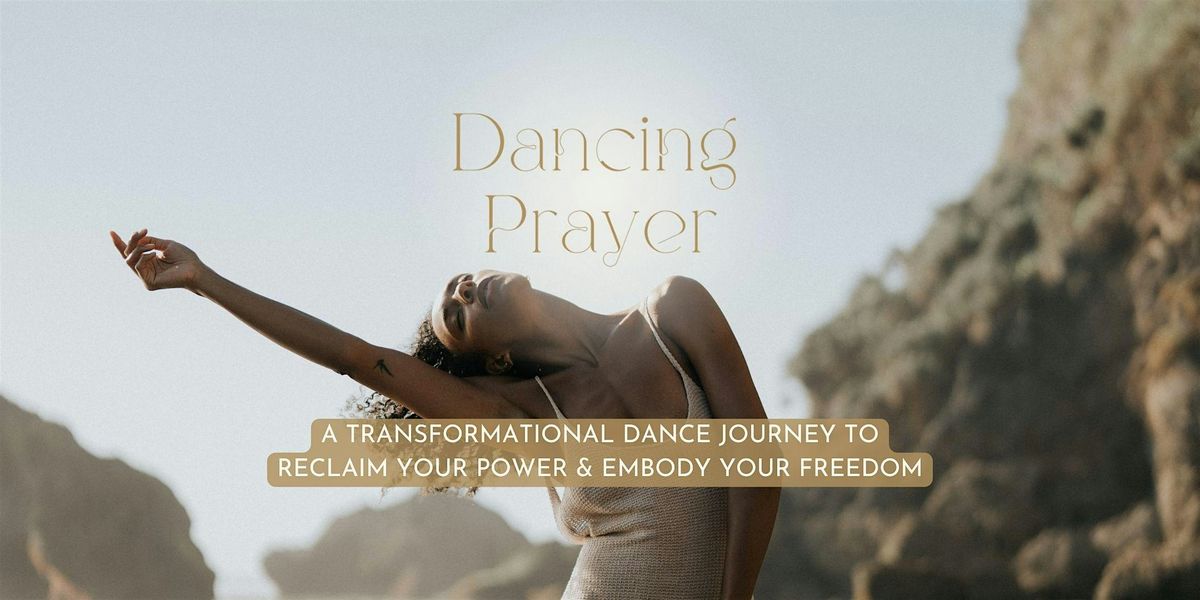 Dancing Prayer: A Transformational Dance Journey