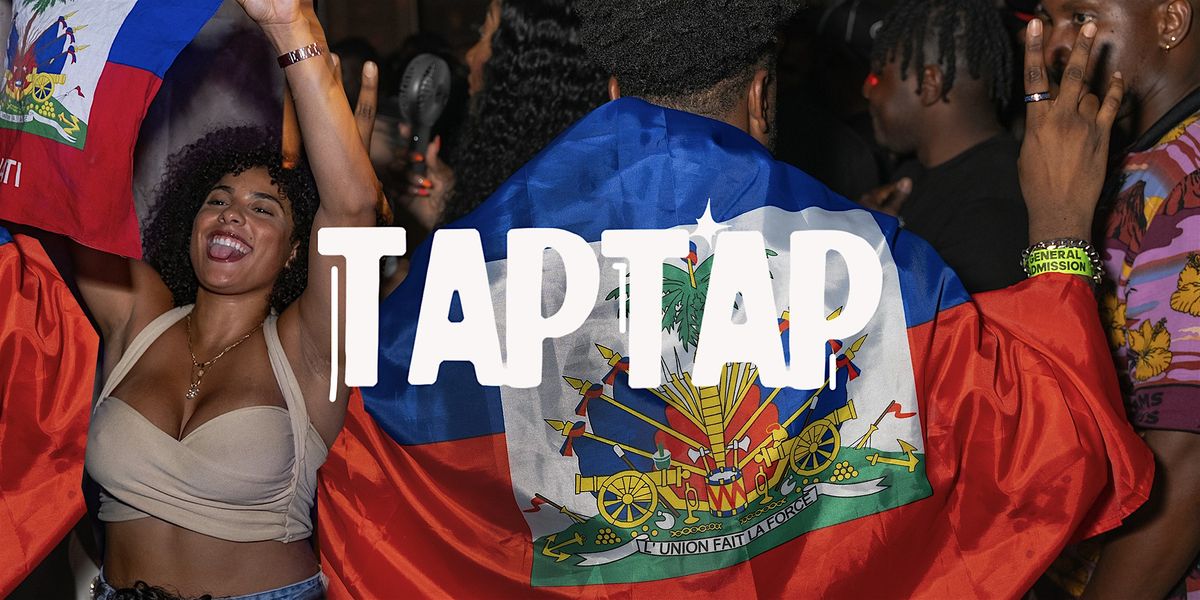 TAP TAP ! Kompa, Raboday & Afrobeats! Haitian Flag Weekend!!