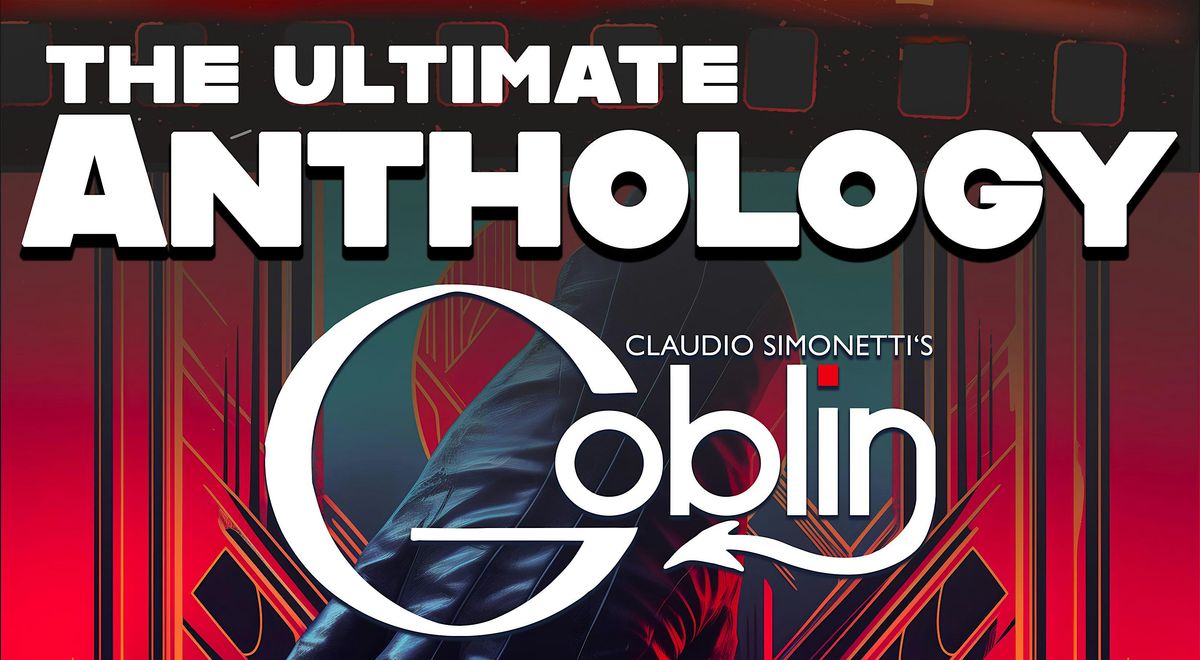 Claudio Simonetti's GOBLIN - ANTHOLOGY