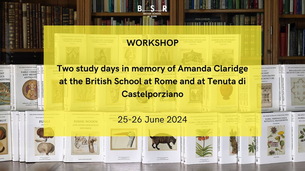 Two study days in memory of Amanda Claridge at the British School at Rome and at Tenuta di Castelpor