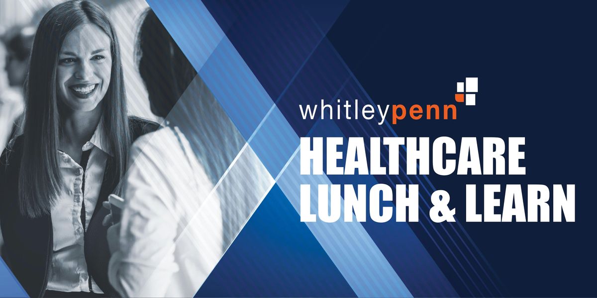 Whitley Penn Healthcare Lunch & Learn