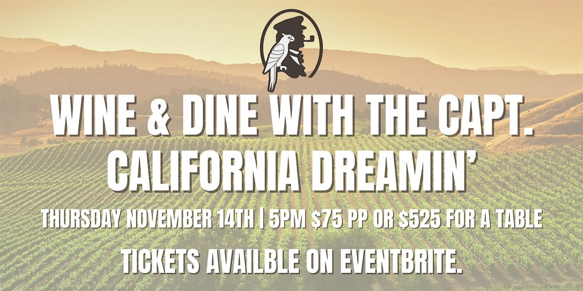 Wine & Dine with The Capt! ft. California Dreamin'