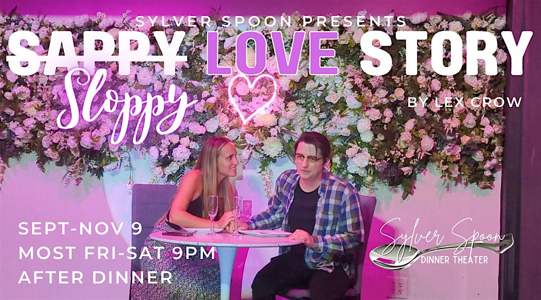 Sappy Sloppy Love Story: a romcom at Sylver Spoon Dinner Theater