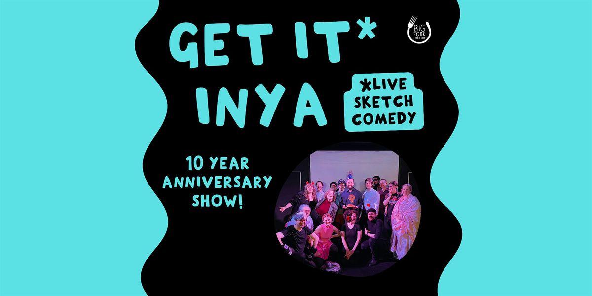 Saturday Night Comedy: Get It Inya 10 Year Anniversary Show