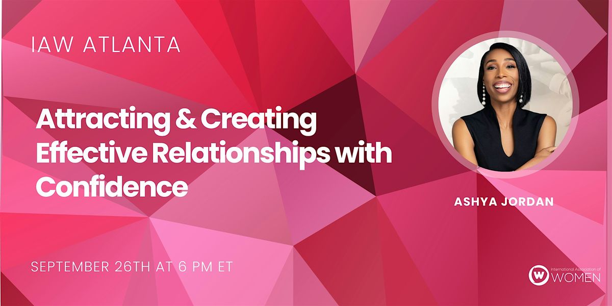 IAW Atlanta: Attracting & Creating Effective Relationships with Confidence