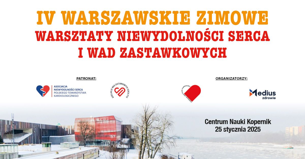 IV Warszawskie Zimowe Warsztaty Niewydolno\u015bci Serca i Wad Zastawkowych