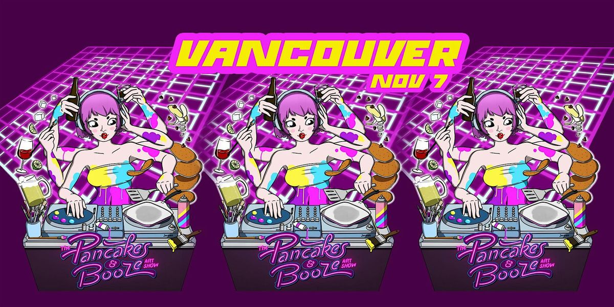 The Vancouver Pancakes & Booze Art Show