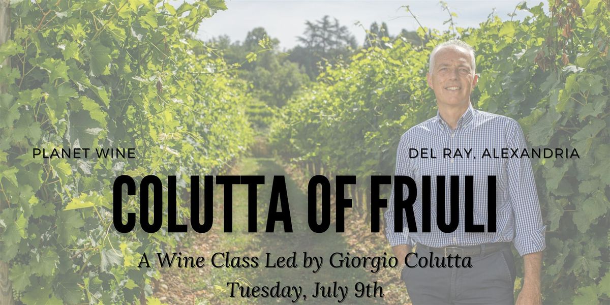Planet Wine Class - Colutta of Friuli, Italy