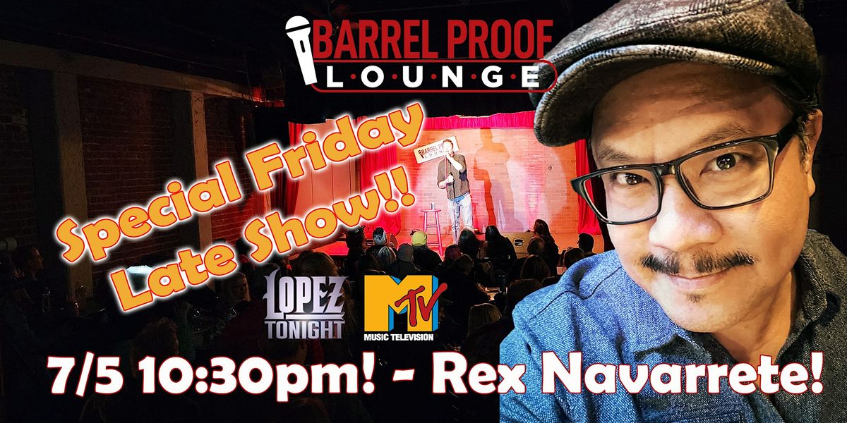 Friday Night Comedy! Special Late Night Show! Rex Navarrete!
