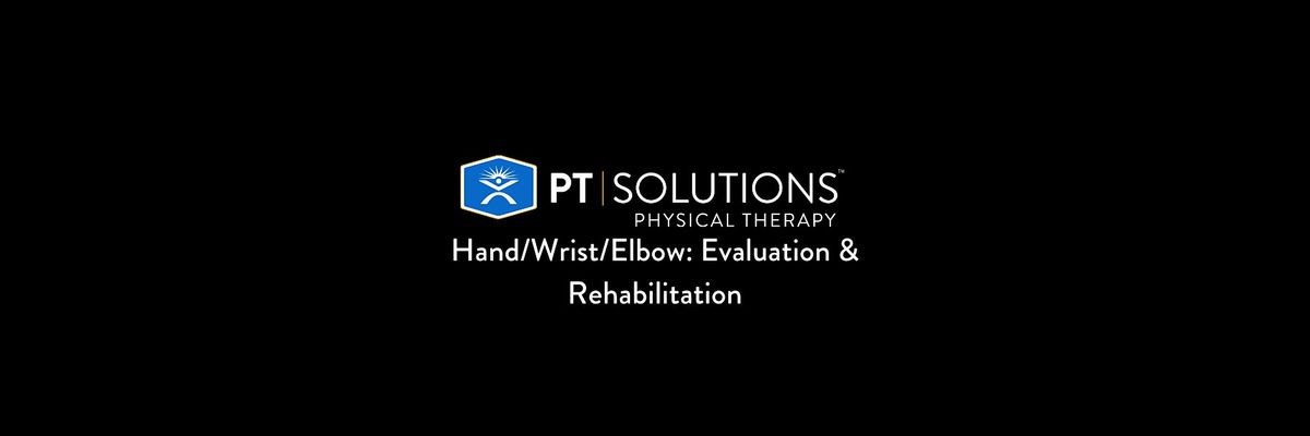 Hand\/Wrist\/Elbow: Evaluation & Rehabilitation  -  TX