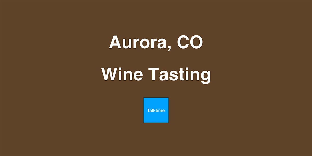 Wine Tasting - Aurora