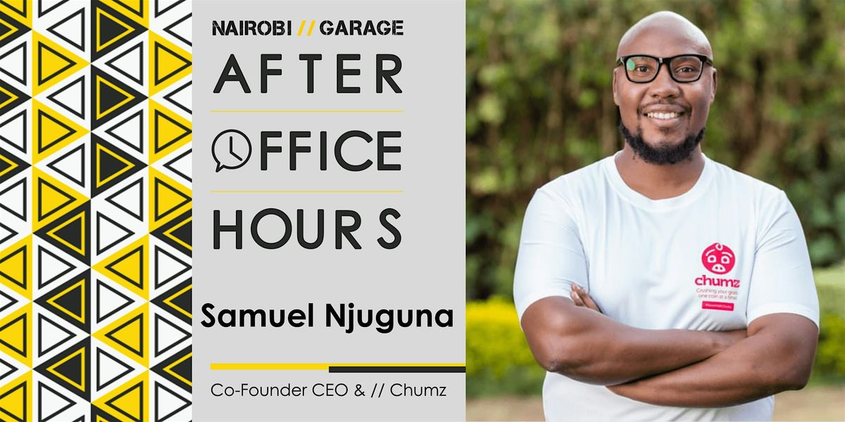 AFTER OFFICE HOURS \/\/ CHUMZ CEO & C0-FOUNDER, SAMUEL NJUGUNA