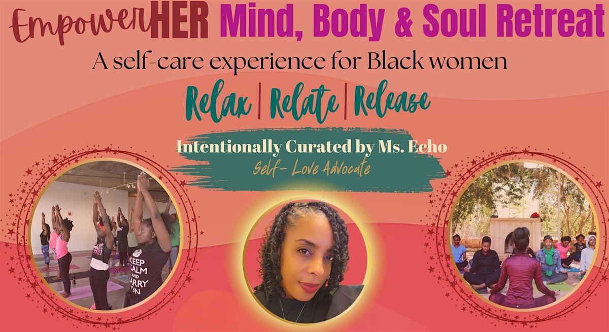 EmpowerHer Mind, Body & Soul Retreat ~ Relax Relate Release