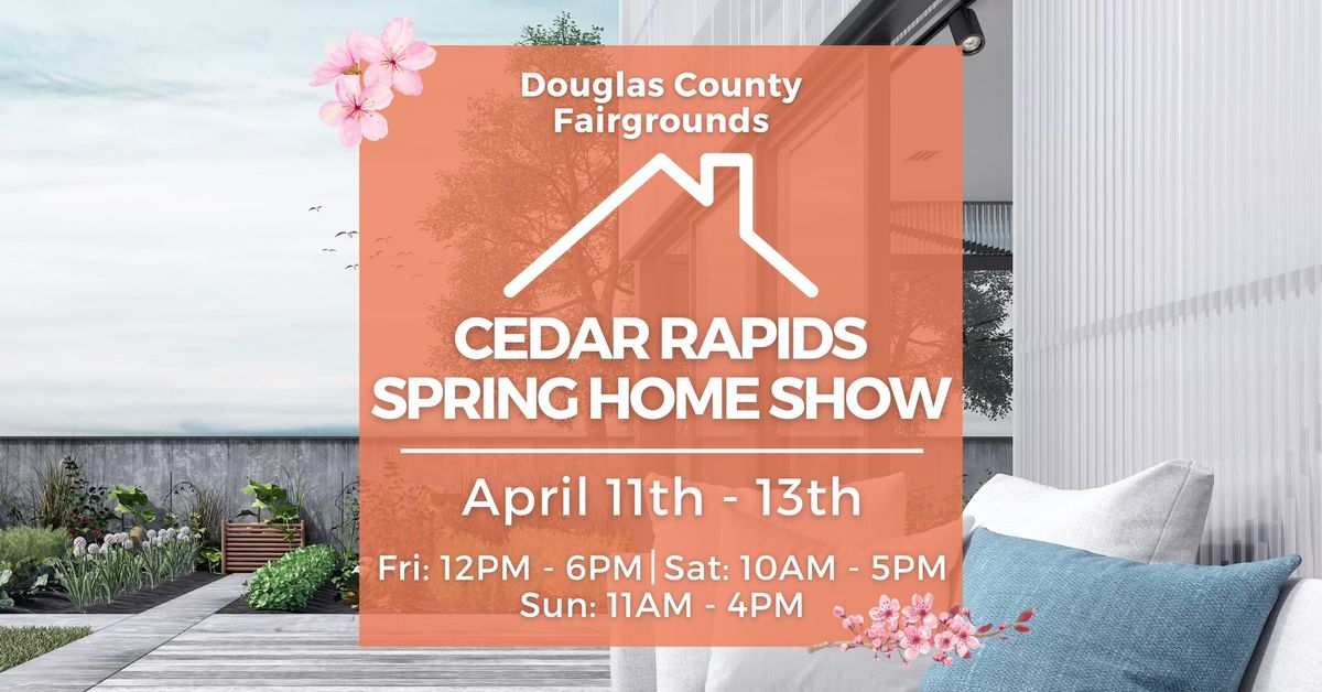 Cedar Rapids Home Show, April 11-13, 2025