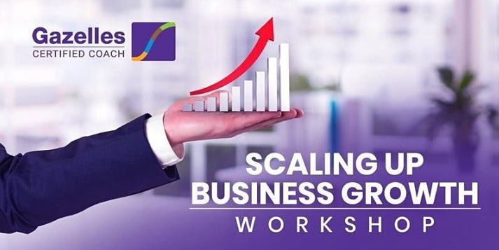 Scaling Up Business Growth Workshop - Adelaide - Tuesday July 26th  2022