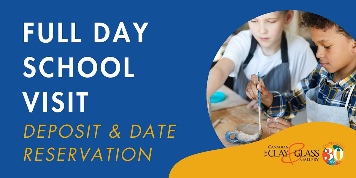 Full Day School Visit \/ Deposit and Date Reservation