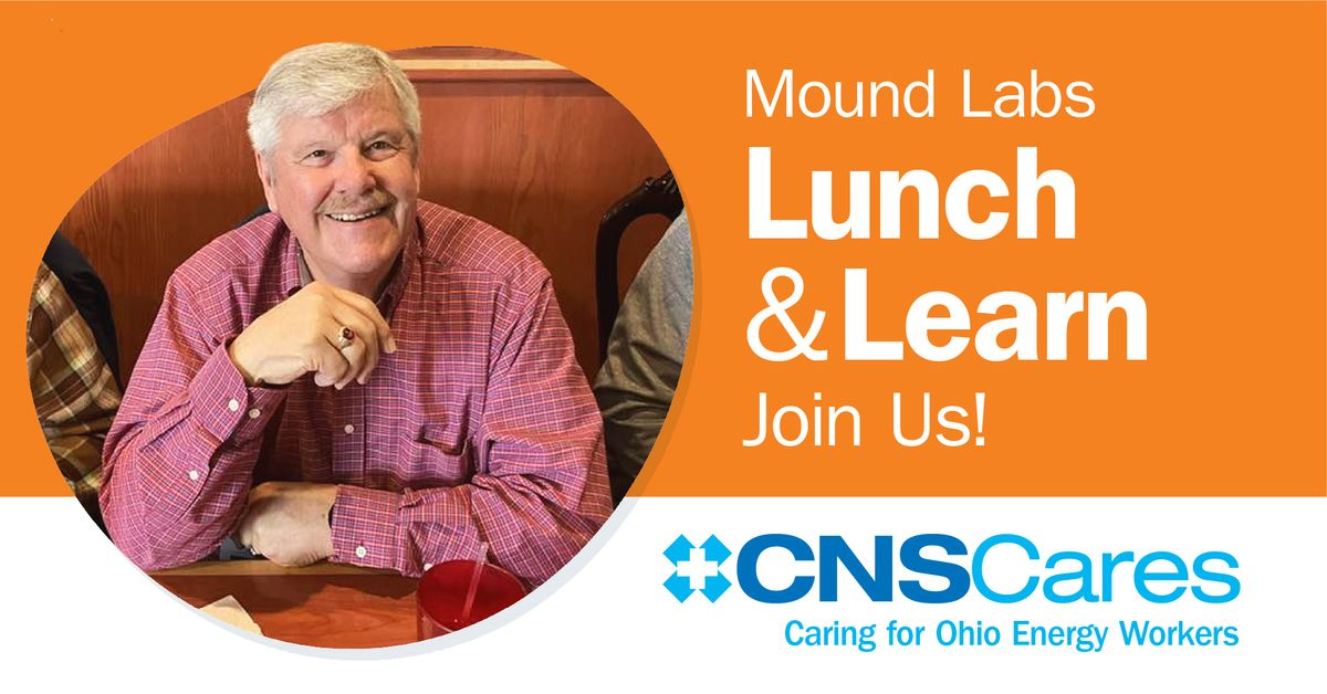 Lunch & Learn for Mound Plant Workers (11:30 a.m. - 1:00 p.m. Eastern Standard)