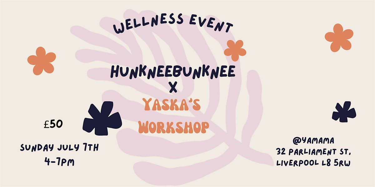 Wellness Event Hunkneebunknee X Yaska's Workshop