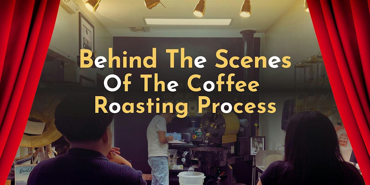 101 Behind The Scenes Of The Coffee Roasting Process