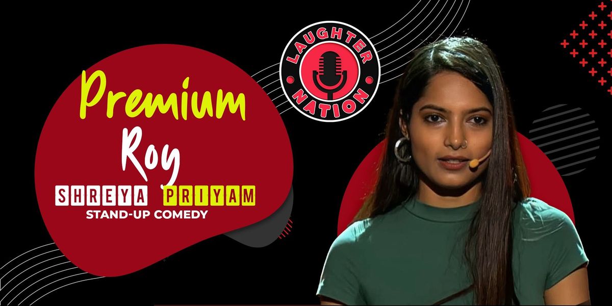 Premium Roy - Standup solo by Shreya Priyam