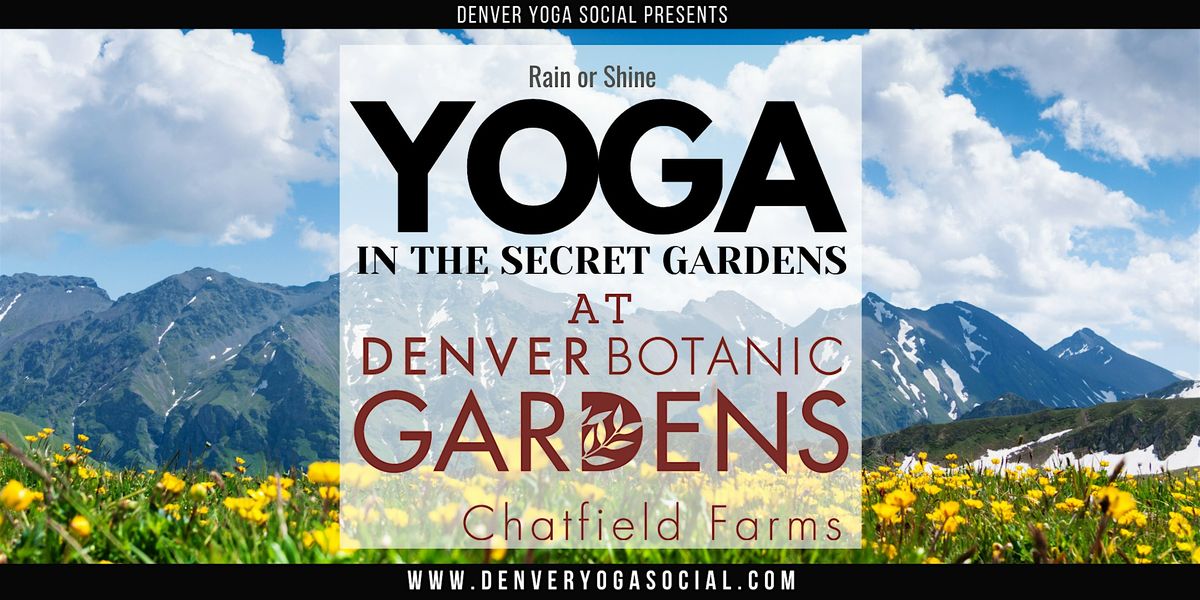 Yoga in the Secret Gardens -  Botanic Gardens - Chatfield Farms Edition