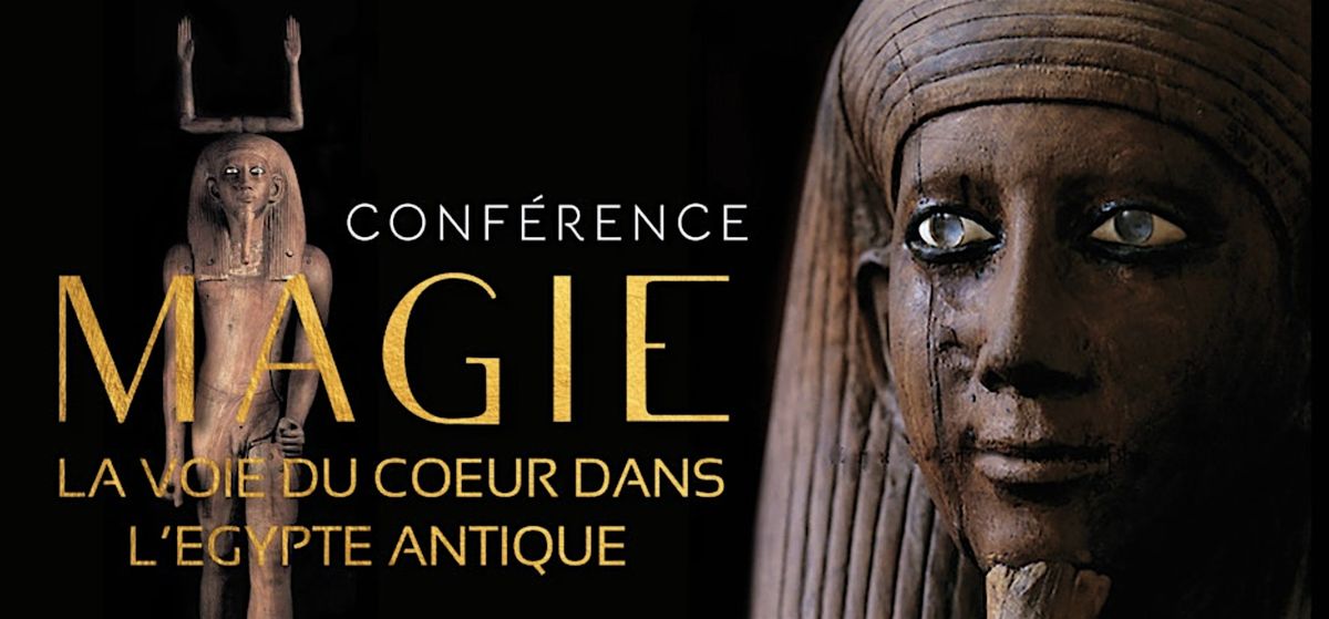 Conf\u00e9rence : Magie, la voie du coeur en Egypte antique