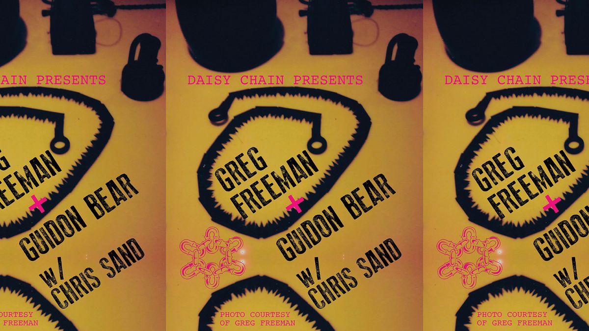 Daisy Chain Presents: Greg Freeman + Guidon Bear w\/ Chris Sand