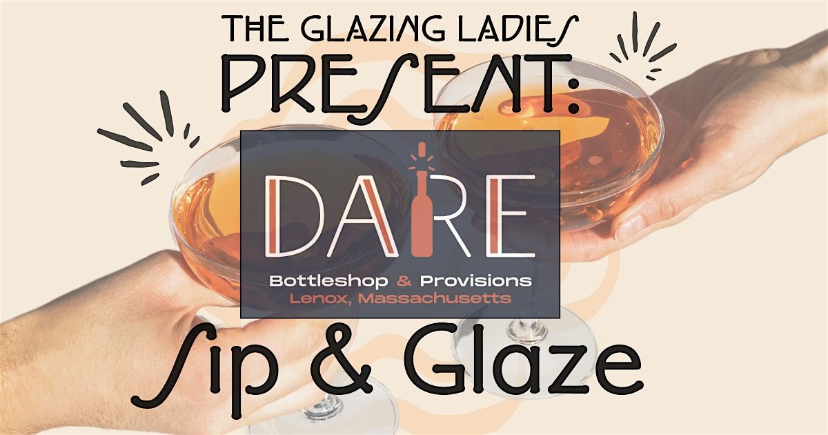 Sip & Glaze with The Glazing Ladies @ DARE Bottleshop & Provisions