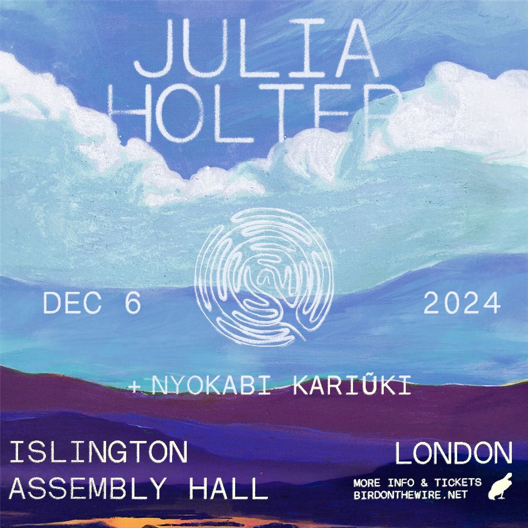 Bird On The Wire Presents: Julia Holter + Nyokabi Kari\u0169ki | Islington Assembly Hall, London