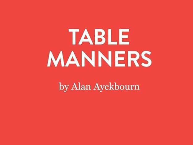 AUDITIONS for Alan Ayckbourn's Table Manners