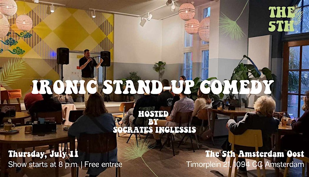 Ironic Stand Up Comedy at "The 5th" Cafe In StayOkay Oost Thursday July 11t