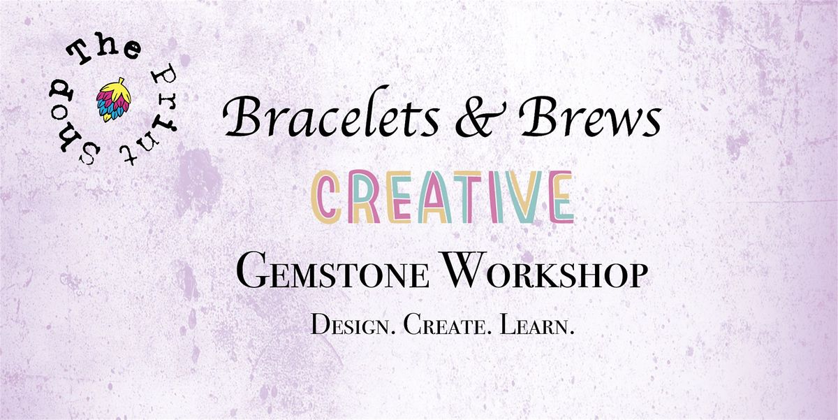 Creative Gemstone Workshop at The Print Shop