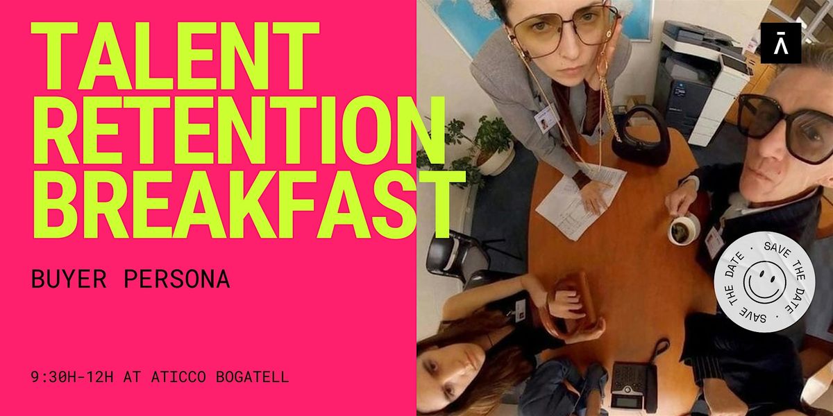 Aticco Talent Retention Breakfast 3rd edition - Buyer Persona Workshop