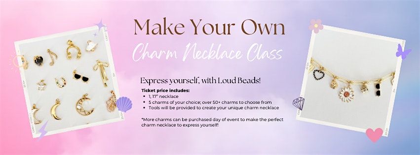 Girls Night Out: Make Your Own Charm Necklace Class