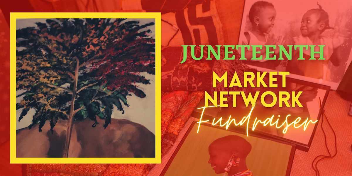 Juneteenth Market Network Fundraiser 2024