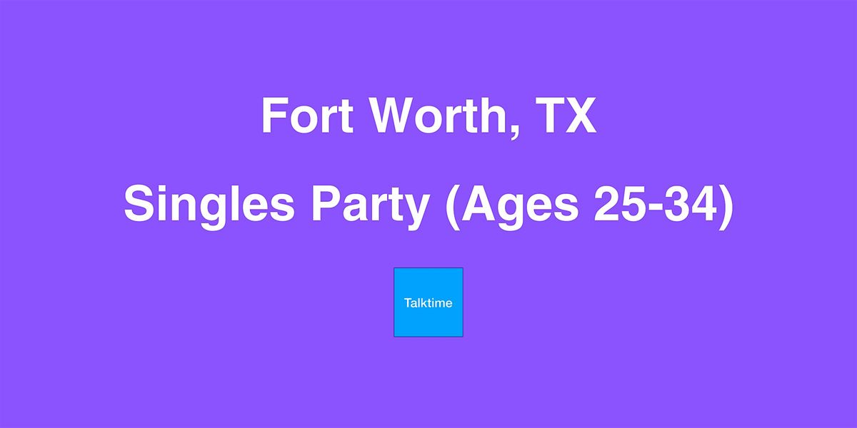 Singles Party (Ages 25-34) - Fort Worth
