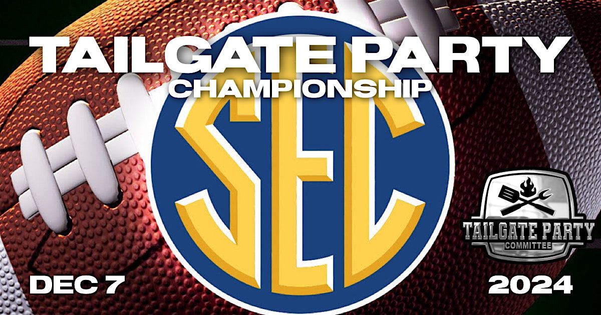 SEC CHAMPIONSHIP TAILGATE PARTY 2024