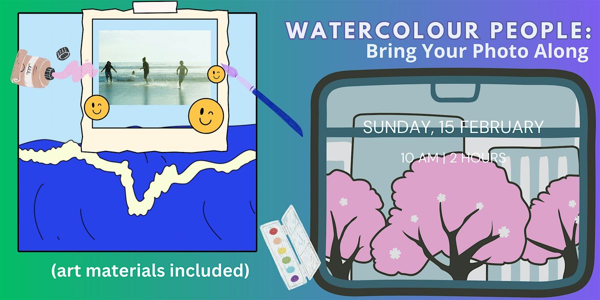 Watercolour People: bring your photo along