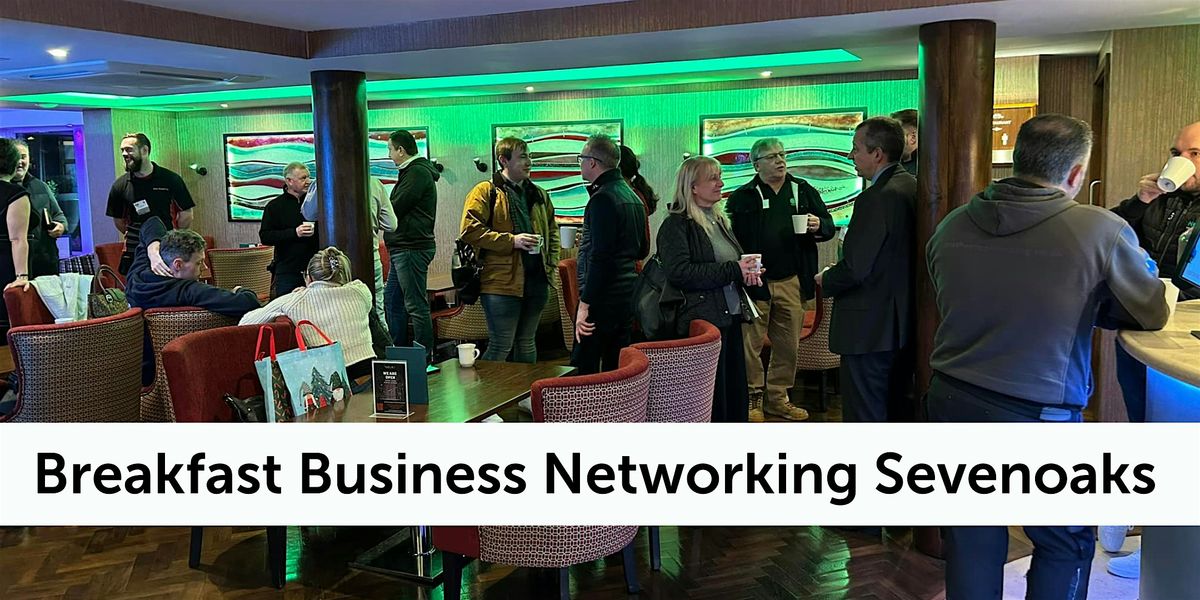 VISITORS DAY - Sevenoaks - Breakfast Business Networking