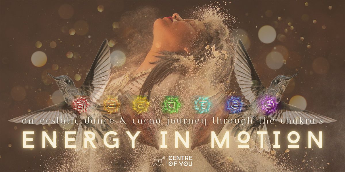 Energy In Motion - An Ecstatic Dance & Cacao Journey.