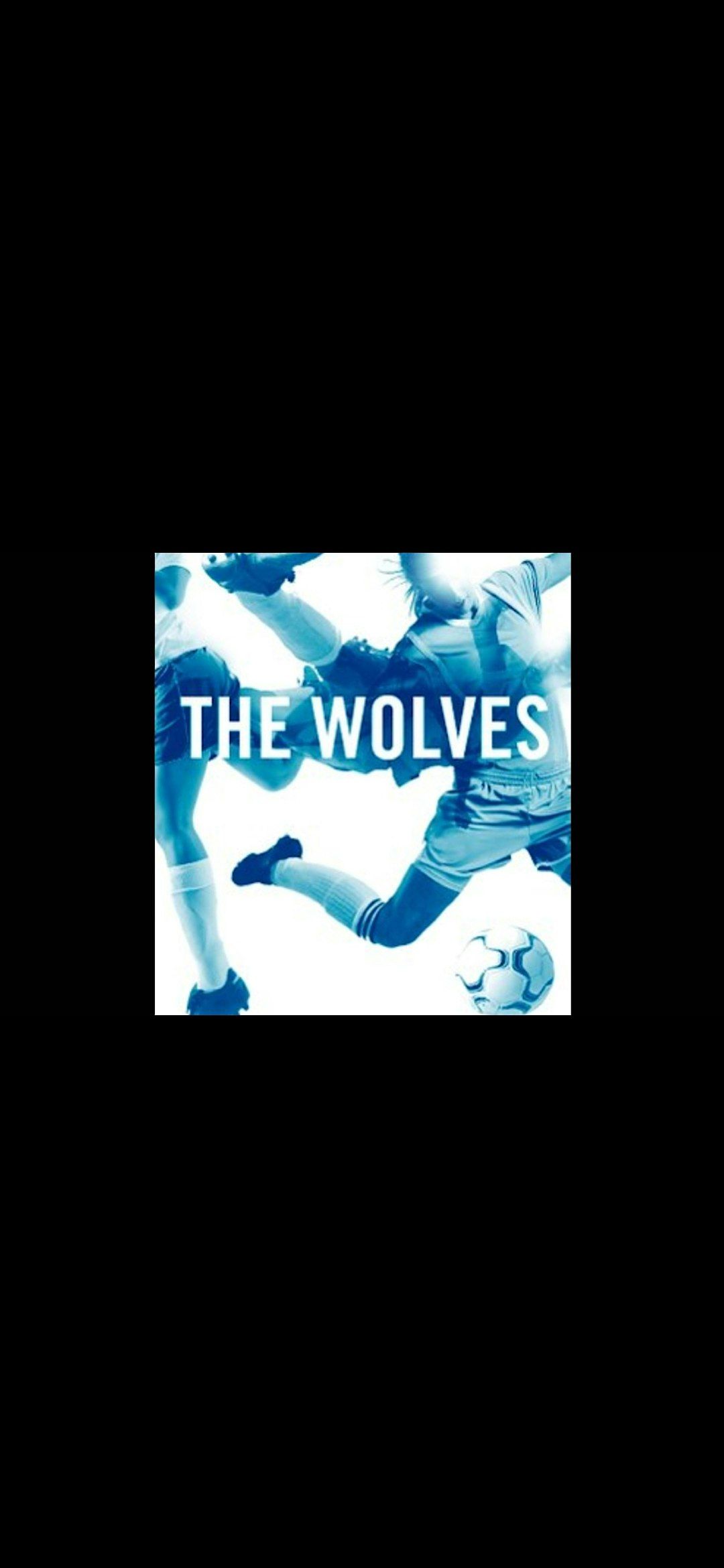 The Wolves Play - Written By Sarah DeLappe (10\/24)