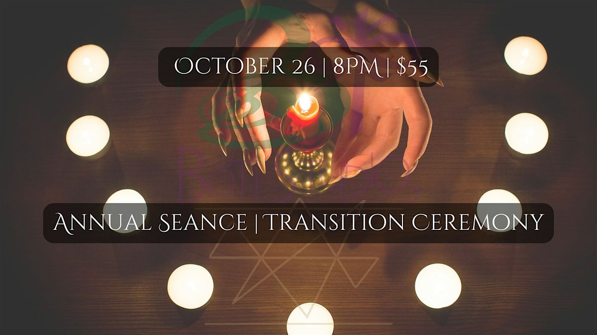 Annual Seance | Transition Ceremony | Costumes Encouraged