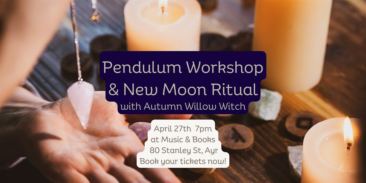 Pendulum Workshop & New Moon Ritual