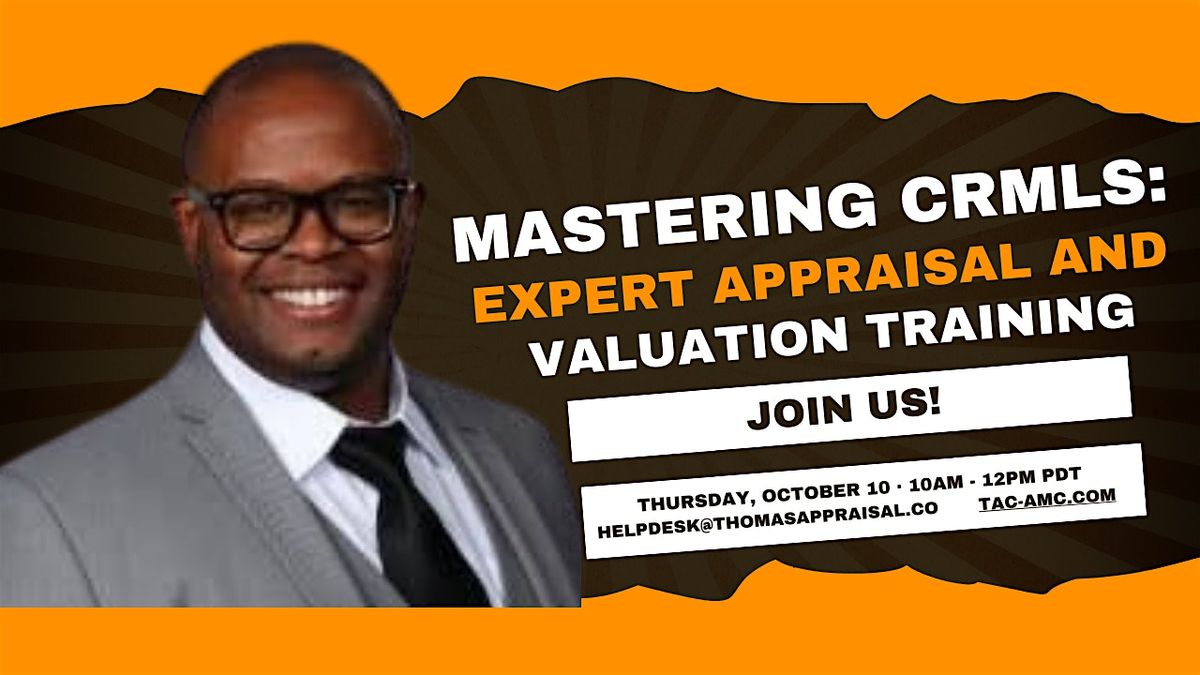 Mastering CRMLS: Expert Appraisal & Valuation Training