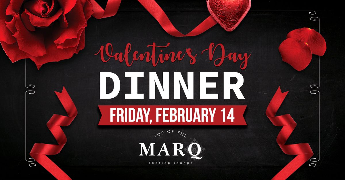 Valentine's Day Dinner at Top of the Marq