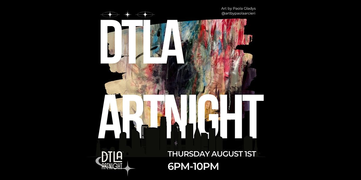 DTLA ArtNight- August 1st